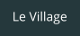 Le Village